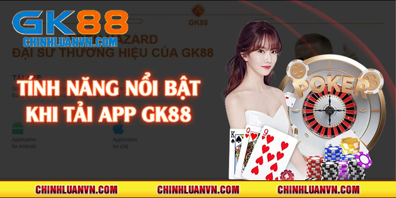 Tính năng nổi bật khi tải app GK88 